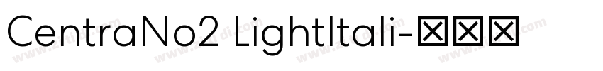 CentraNo2 LightItali字体转换 CentraNo2 LightItali字体转换